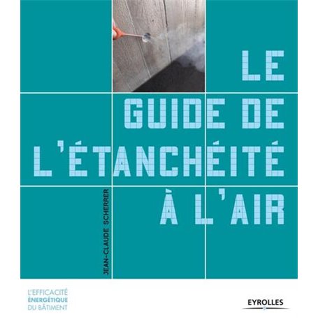 Le guide de l'étanchéité à l'air