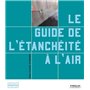 Le guide de l'étanchéité à l'air