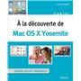 A LA DECOUVERTE DE MAC OS X YOSEMITE SPECIAL GRANDS DEBUTANTS