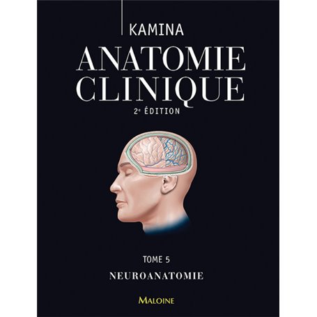 ANATOMIE CLINIQUE. TOME 5 : NEUROANATOMIE, 2E ED