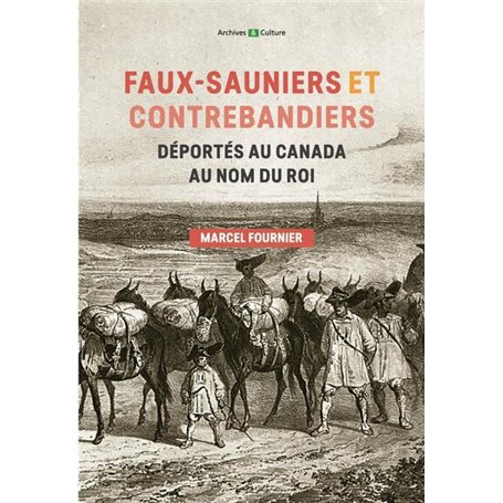 Faux-sauniers et contrebandiers déportés au Canada au nom du roi