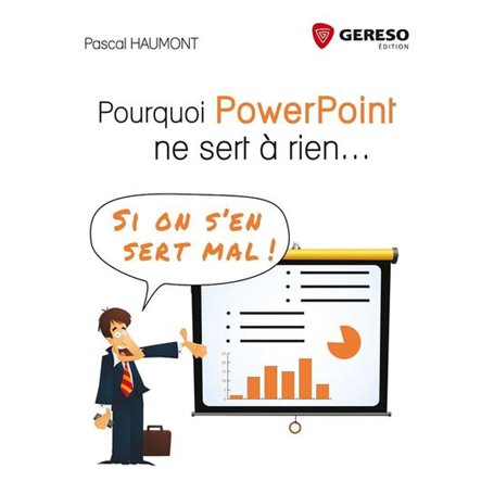 Pourquoi PowerPoint ne sert à rien... Si on s'en sert mal !