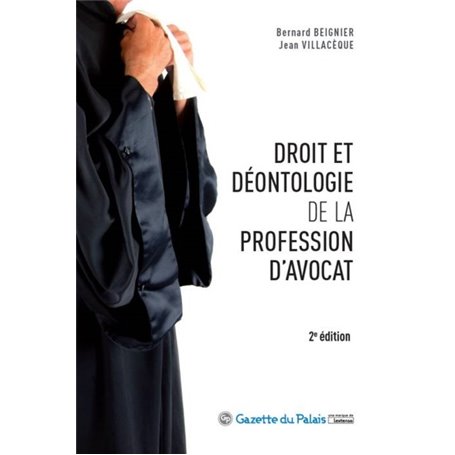 DROIT ET DEONTOLOGIE DE LA PROFESSION D'AVOCAT - 2EME EDITION