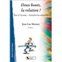Deux bouts, la relation !