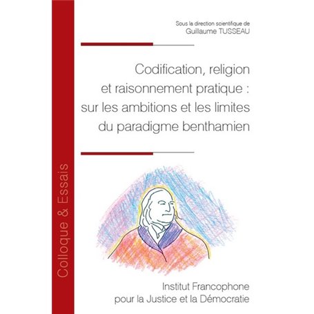 Codification, religion et raisonnement pratique : sur les ambitions et les limites du paradigme benthamien