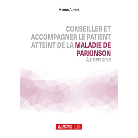 Conseiller et accompagner le patient atteint de la maladie de Parkinson à l'officine