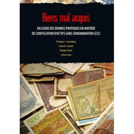 BIEN MAL ACQUIS - UN GUIDE DES BONNES PRATIQUES EN MATIERE DE CONFISCATION D ACT