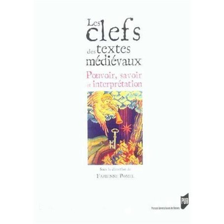 CLEFS DES TEXTES MEDIEVAUX. POUVOIR SAVOIR ET INTERPRETATION