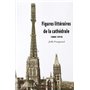 Figures littéraires de la cathédrale 1880-1918