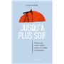 Jusqu'à plus soif. Pétrole, gaz solaire éolien. Enjeux et conflits énergétiques