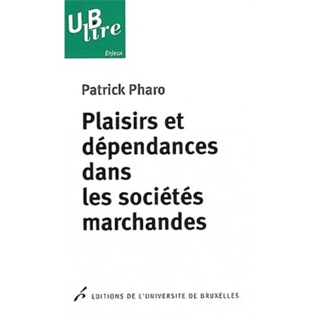 PLAISIRS ET DEPENDANCES DANS LES SOCIETES MARCHANDES