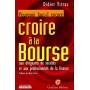 POURQUOI FAUT-IL ENCORE CROIRE À LA BOURSE, AUX DIRIGEANTS DE SOCIÉTÉS ET AUX PR