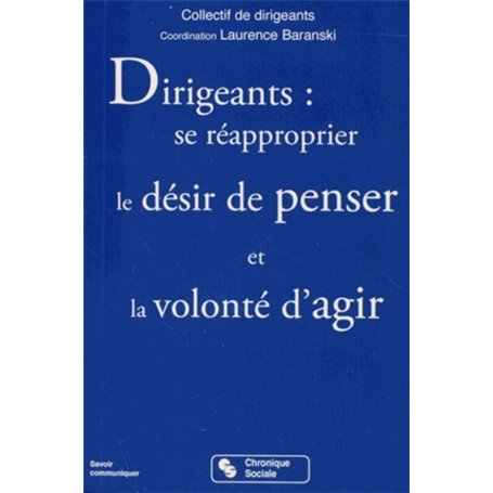 Dirigeants, se réapproprier le désir de penser et la volonté d'agir
