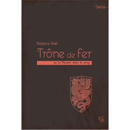 Le trône de fer ou le pouvoir de sang