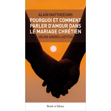 Pourquoi et comment parler d'amour dans le mariage chretien