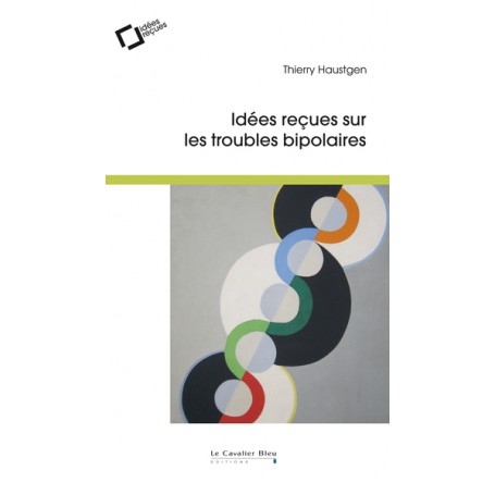 Idees recues sur les troubles bipolaires