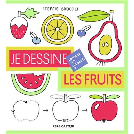 Je dessine comme un grand - Les fruits