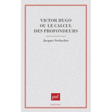 Victor Hugo ou le calcul des profondeurs
