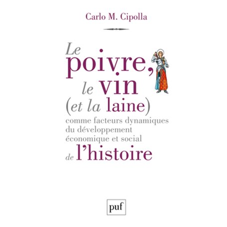 Le poivre, le vin (et la laine) comme facteurs dynamiques du développement économique et social de l'histoire