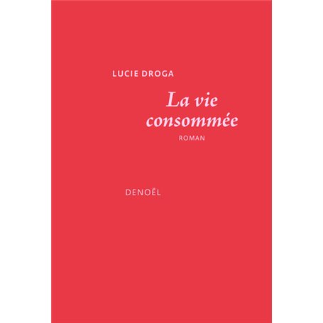 La vie consommée