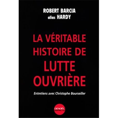 La Véritable histoire de Lutte ouvrière