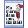 ma mere dans tous ses etats
