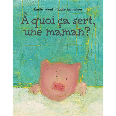 À quoi ça sert, une maman ?