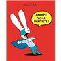 Aaaah ! pas le dentiste !