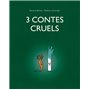 3 contes cruels