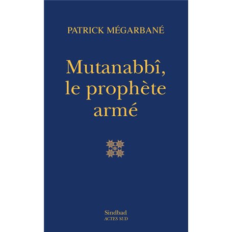 Mutanabbî, le prophète armé