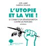 L'Utopie et la vie !