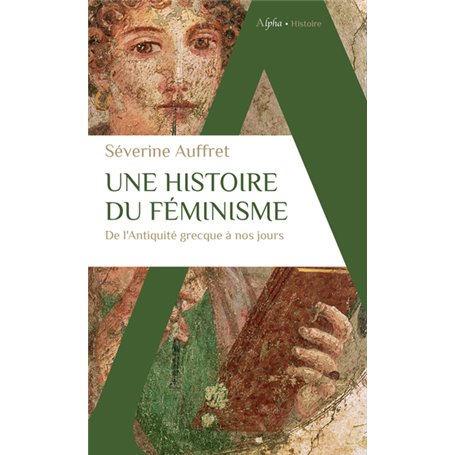 Une histoire du féminisme de l'Antiquité grecque à nos jours