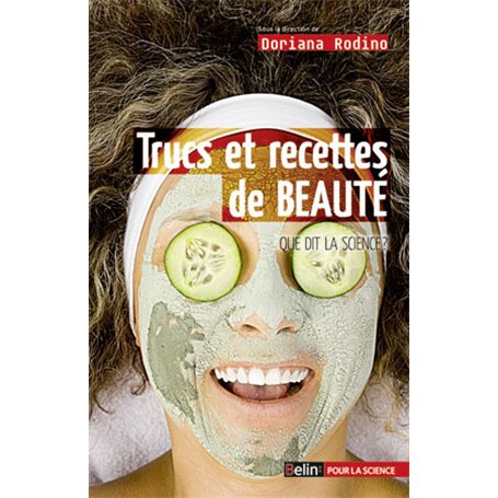 Trucs et recettes de beauté. Ce que dit la science