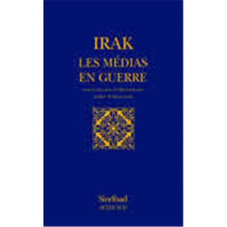 Irak : Les médias en guerre