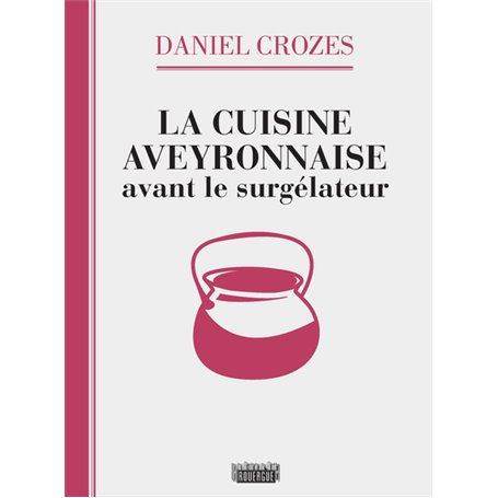 La cuisine aveyronnaise avant le surgélateur