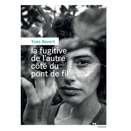 La fugitive de l'autre côté du pont de fil
