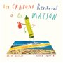 Crayons rentrent a la maison (Les)