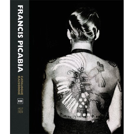 Francis Picabia Catalogue Raisonné. Volume III (1927-1939)