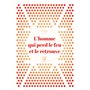 L'homme qui perd le feu et le retrouve