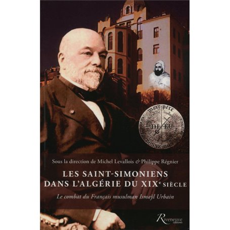 Les Saint-Simoniens dans l'Algérie du XIXe siècle. Le combat du Français musulman Ismaÿl Urbain