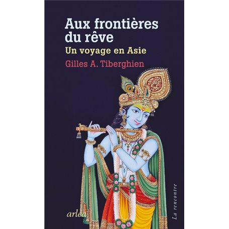Aux frontières du rêve - Un voyage en Asie