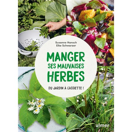 Manger ses mauvaises herbes - Du jardin à l'assiette