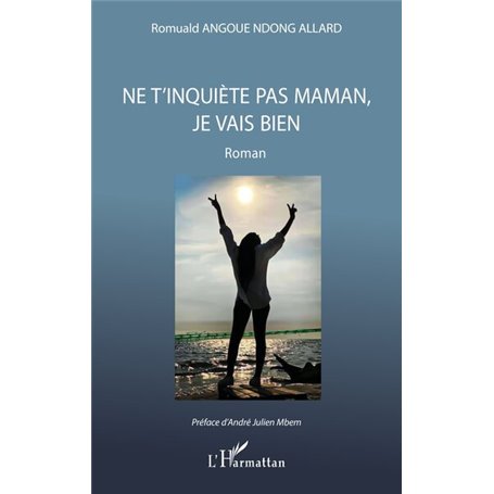 Ne t'inquiète pas maman, je vais bien