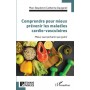 Comprendre pour mieux prévenir les maladies cardio-vasculaires