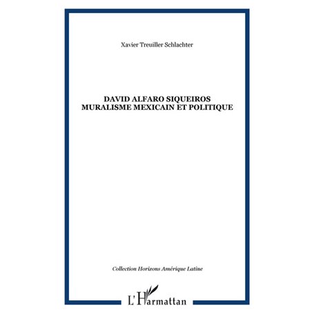 David Alfaro Siqueiros Muralisme mexicain et politique