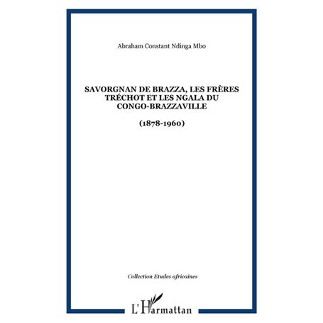 Savorgnan de Brazza, les frères Tréchot et les Ngala du Congo-Brazzaville