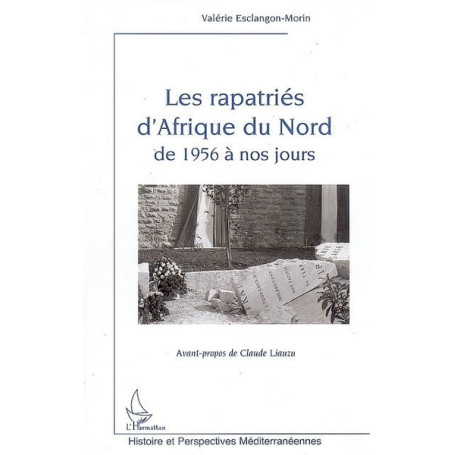 Les rapatriés d'Afrique du Nord de 1956 à nos jours