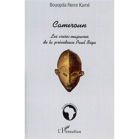 Cameroun : les crises majeures de la présidence Paul Biya