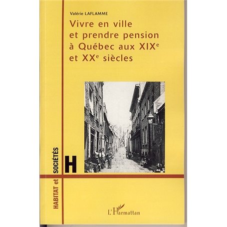 Vivre en ville et prendre pension à Québec aux XIXème et XXème siècles