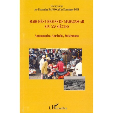Marchés urbains de Madagascar XIXè XXè siècles